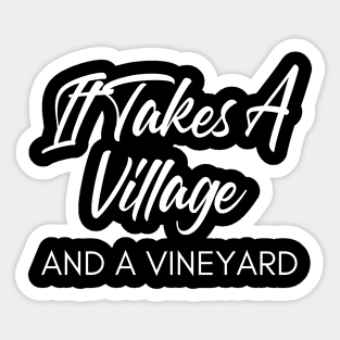 It Takes A Village And A Vineyard. Funny Wine Lover Quote Sticker